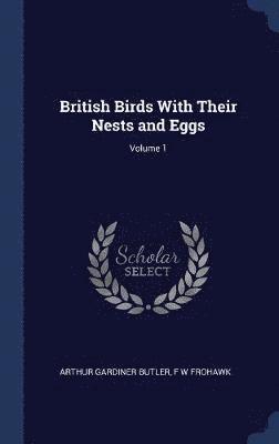 British Birds With Their Nests and Eggs; Volume 1 1