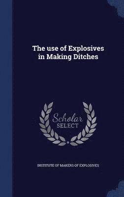 bokomslag use of Explosives in Making Ditches