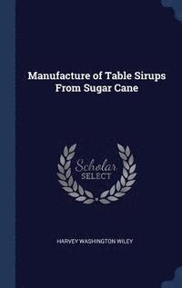 bokomslag Manufacture of Table Sirups From Sugar Cane