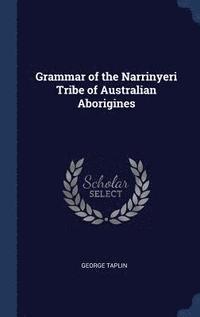 bokomslag Grammar of the Narrinyeri Tribe of Australian Aborigines
