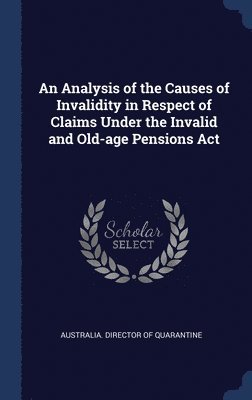 An Analysis of the Causes of Invalidity in Respect of Claims Under the Invalid and Old-age Pensions Act 1