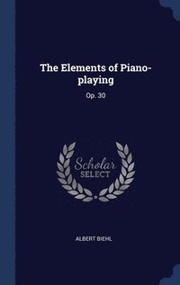 bokomslag The Elements of Piano-playing