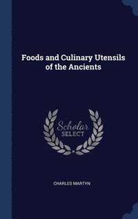 bokomslag Foods and Culinary Utensils of the Ancients