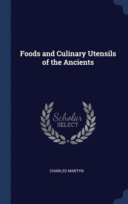 Foods and Culinary Utensils of the Ancients 1