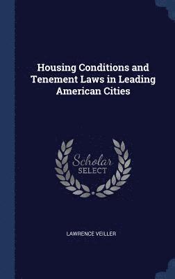 bokomslag Housing Conditions and Tenement Laws in Leading American Cities