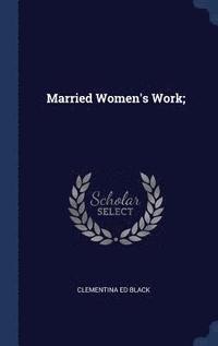 bokomslag Married Women's Work;