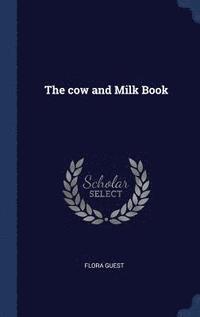 bokomslag The cow and Milk Book