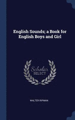 bokomslag English Sounds; a Book for English Boys and Girl