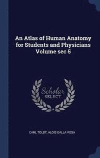 bokomslag An Atlas of Human Anatomy for Students and Physicians Volume sec 5