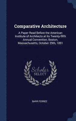 Barr Ferree - Comparative Architecture, Inbunden