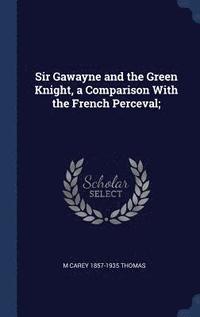 bokomslag Sir Gawayne and the Green Knight, a Comparison With the French Perceval;