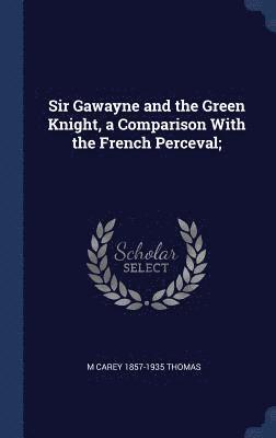 Sir Gawayne and the Green Knight, a Comparison With the French Perceval; 1