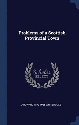 bokomslag Problems of a Scottish Provincial Town