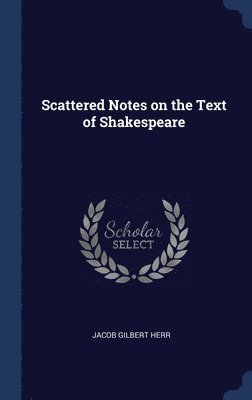 bokomslag Scattered Notes on the Text of Shakespeare