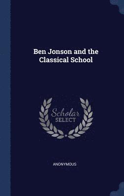 Anonymous - Ben Jonson and the Classical School, Inbunden
