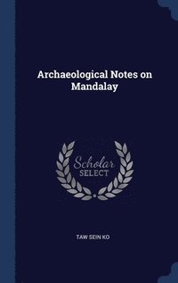 bokomslag Archaeological Notes on Mandalay