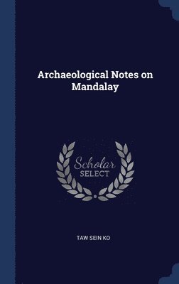 Archaeological Notes on Mandalay 1