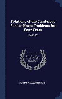 bokomslag Solutions of the Cambridge Senate-House Problems for Four Years