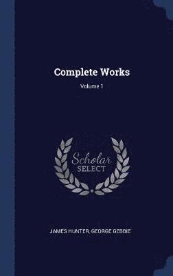 bokomslag Complete Works; Volume 1