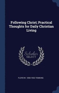 bokomslag Following Christ; Practical Thoughts for Daily Christian Living