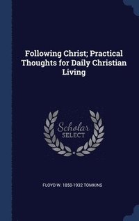 bokomslag Following Christ; Practical Thoughts for Daily Christian Living