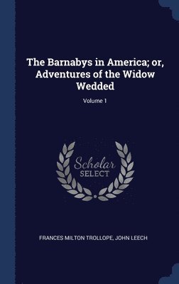 bokomslag The Barnabys in America; or, Adventures of the Widow Wedded; Volume 1