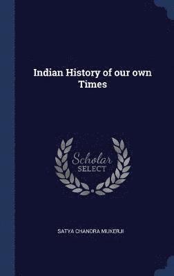 Indian History of our own Times 1