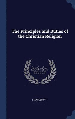 bokomslag The Principles and Duties of the Christian Religion