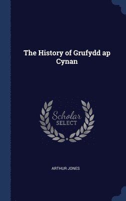Arthur Jones - History of Grufydd ap Cynan, Inbunden