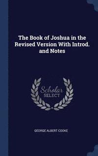 bokomslag The Book of Joshua in the Revised Version With Introd. and Notes
