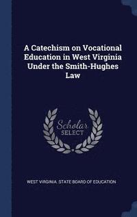 bokomslag A Catechism on Vocational Education in West Virginia Under the Smith-Hughes Law