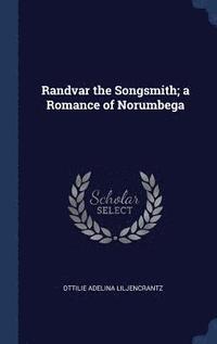 bokomslag Randvar the Songsmith; a Romance of Norumbega