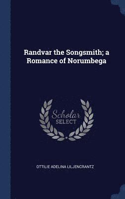 Randvar the Songsmith; a Romance of Norumbega 1