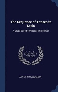 bokomslag The Sequence of Tenses in Latin