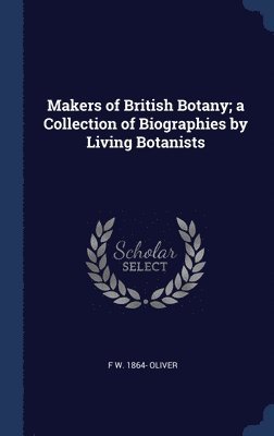 bokomslag Makers of British Botany; a Collection of Biographies by Living Botanists