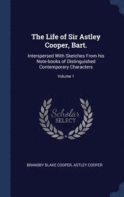 Life of Sir Astley Cooper, Bart.