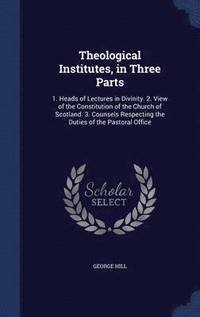 bokomslag Theological Institutes, in Three Parts