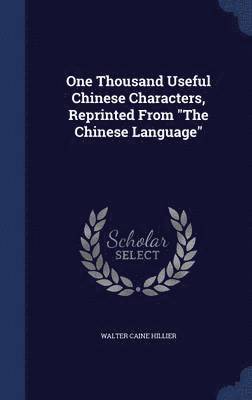 bokomslag One Thousand Useful Chinese Characters, Reprinted From &quot;The Chinese Language&quot;