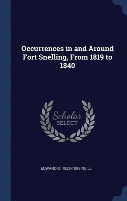 bokomslag Occurrences in and Around Fort Snelling, From 1819 to 1840