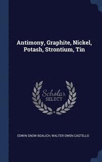 bokomslag Antimony, Graphite, Nickel, Potash, Strontium, Tin