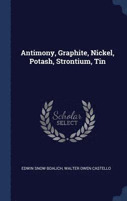 Antimony, Graphite, Nickel, Potash, Strontium, Tin 1