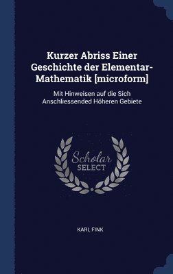 Kurzer Abriss Einer Geschichte der Elementar-Mathematik [microform] 1