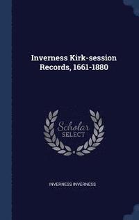 bokomslag Inverness Kirk-session Records, 1661-1880