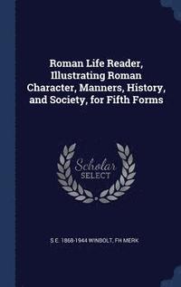 bokomslag Roman Life Reader, Illustrating Roman Character, Manners, History, and Society, for Fifth Forms