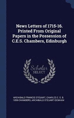 bokomslag News Letters of 1715-16. Printed From Original Papers in the Possession of C.E.S. Chambers, Edinburgh