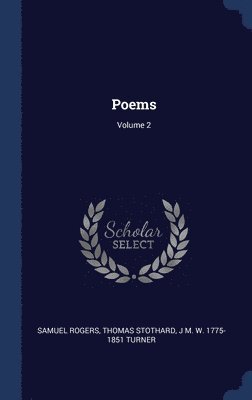 Samuel Rogers, Thomas Stothard, J M W 1775-1851 Turner - Poems; Volume 2, Inbunden
