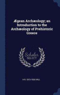 bokomslag gean Archology; an Introduction to the Archology of Prehistoric Greece