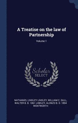 bokomslag A Treatise on the law of Partnership; Volume 1