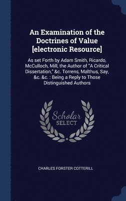 An Examination of the Doctrines of Value [electronic Resource] 1
