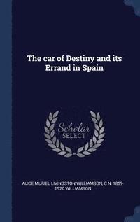 bokomslag The car of Destiny and its Errand in Spain